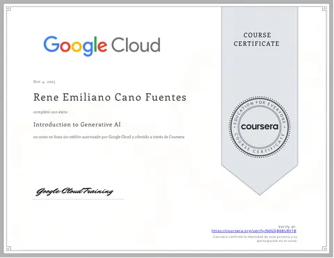 Certificado de Coursera: René Emiliano Cano Fuentes completó Introduction to Generative AI, curso autorizado por Google Cloud, 4 de noviembre de 2025.