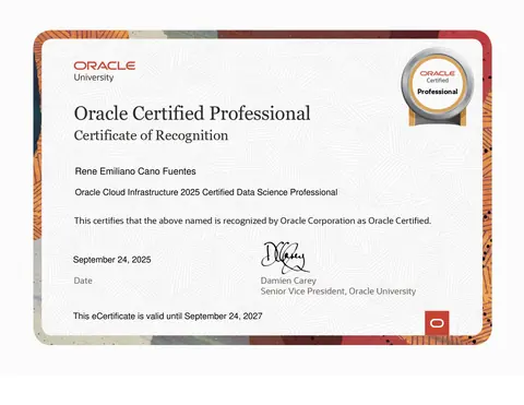 Certificado de reconocimiento de Oracle University: René Emiliano Cano Fuentes, Oracle Cloud Infrastructure 2025 Certified Data Science Professional, 24 de septiembre de 2025, válido hasta el 24 de septiembre de 2027.