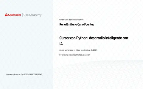 Certificado de finalización de Santander Open Academy: René Emiliano Cano Fuentes, Cursor con Python: desarrollo inteligente con IA, 13 de septiembre de 2025, 8 horas.