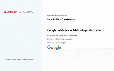 Certificado de finalización de Santander Open Academy, contenido de Google: René Emiliano Cano Fuentes, Google: Inteligencia Artificial y productividad, 8 de septiembre de 2025, 2 horas.