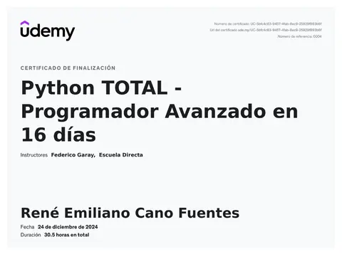 Certificado de finalización de Udemy: René Emiliano Cano Fuentes, Python TOTAL - Programador Avanzado en 16 días, 24 de diciembre de 2024, 30.5 horas.